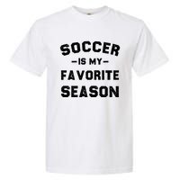 Soccer Is My Favorite Season Garment-Dyed Heavyweight T-Shirt