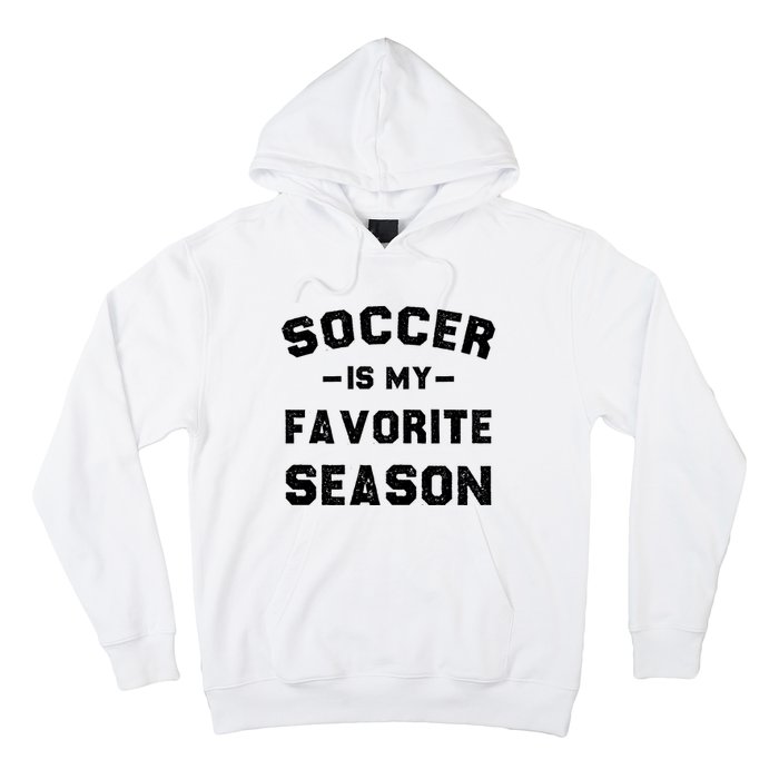 Soccer Is My Favorite Season Hoodie