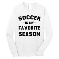 Soccer Is My Favorite Season Long Sleeve Shirt