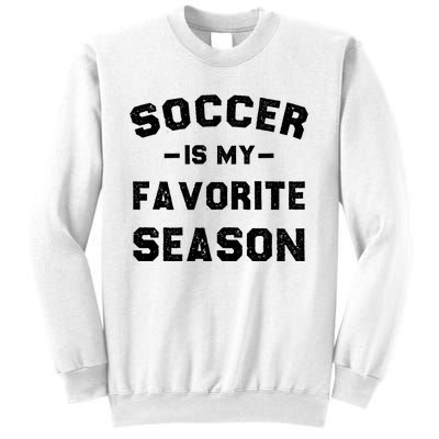 Soccer Is My Favorite Season Sweatshirt