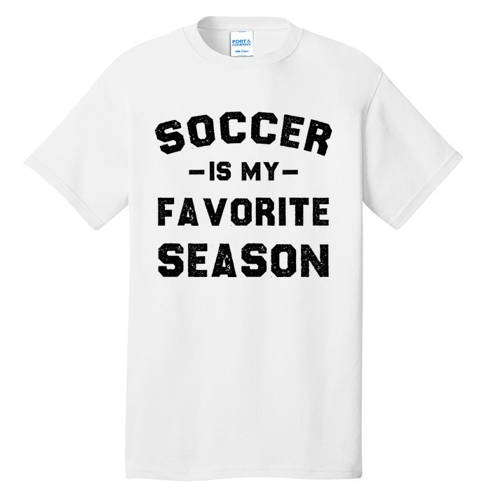 Soccer Is My Favorite Season Tall T-Shirt