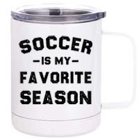 Soccer Is My Favorite Season 12 oz Stainless Steel Tumbler Cup