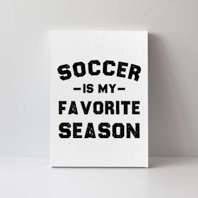 Soccer Is My Favorite Season Canvas