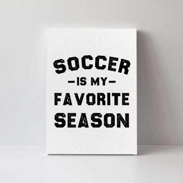 Soccer Is My Favorite Season Canvas