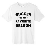 Soccer Is My Favorite Season Tall Fusion ChromaSoft Performance T-Shirt