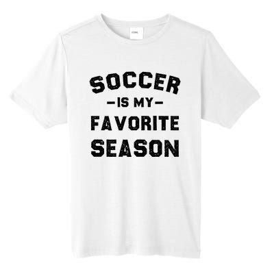 Soccer Is My Favorite Season Tall Fusion ChromaSoft Performance T-Shirt