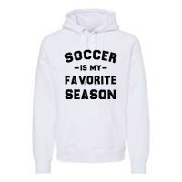 Soccer Is My Favorite Season Premium Hoodie