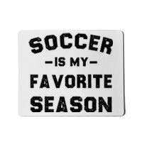 Soccer Is My Favorite Season Mousepad