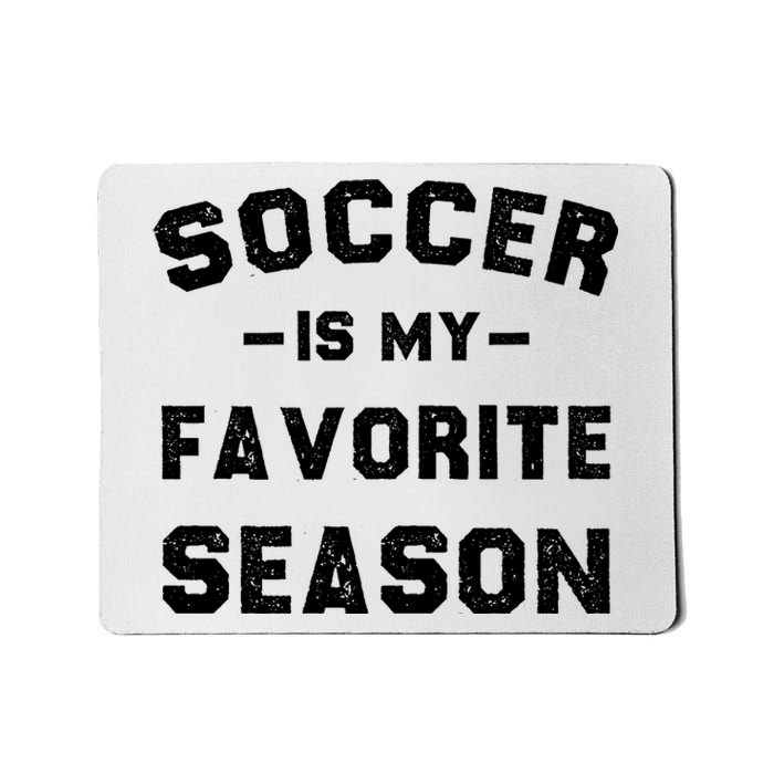 Soccer Is My Favorite Season Mousepad