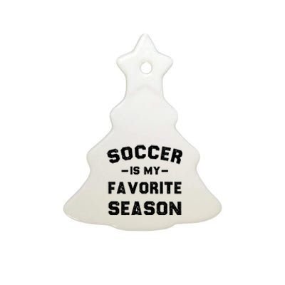 Soccer Is My Favorite Season Ceramic Tree Ornament