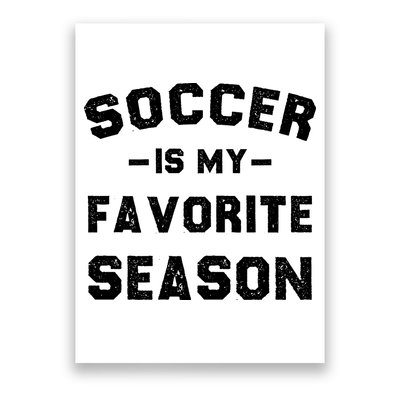 Soccer Is My Favorite Season Poster