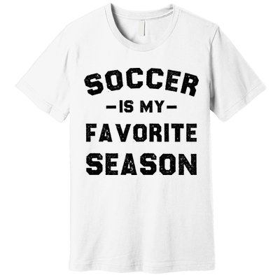 Soccer Is My Favorite Season Premium T-Shirt