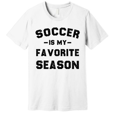 Soccer Is My Favorite Season Premium T-Shirt