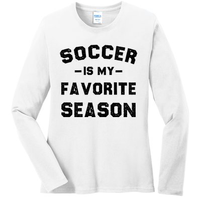 Soccer Is My Favorite Season Ladies Long Sleeve Shirt