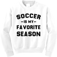 Soccer Is My Favorite Season Kids Sweatshirt