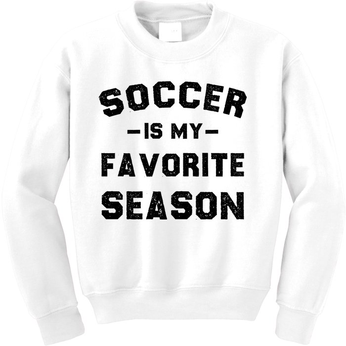 Soccer Is My Favorite Season Kids Sweatshirt