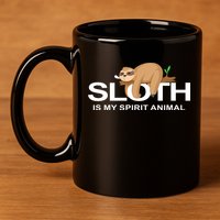 SLOTH IS MY SPIRIT ANIMAL 11oz C Handle Ceramic Mug