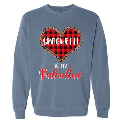 Spaghetti Is My Valentine Leopard Buffalo Plaid Heart Pasta Great Gift Garment-Dyed Sweatshirt