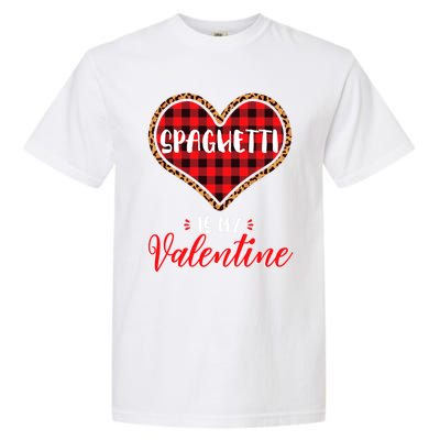 Spaghetti Is My Valentine Leopard Buffalo Plaid Heart Pasta Great Gift Garment-Dyed Heavyweight T-Shirt