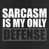 Sarcasm Is My Only Defense Garment-Dyed Fleece Hoodie