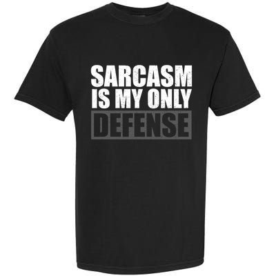 Sarcasm Is My Only Defense Garment-Dyed Heavyweight T-Shirt