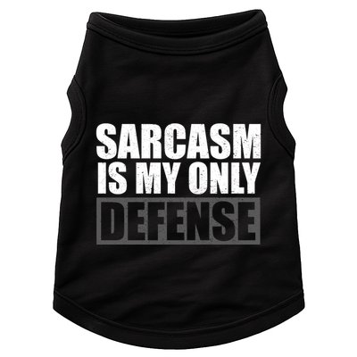 Sarcasm Is My Only Defense Doggie Tank