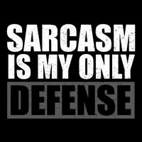 Sarcasm Is My Only Defense Performance Shirt