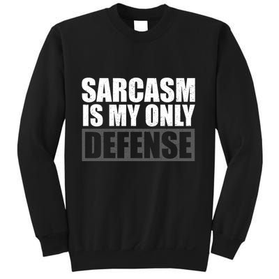 Sarcasm Is My Only Defense Sweatshirt