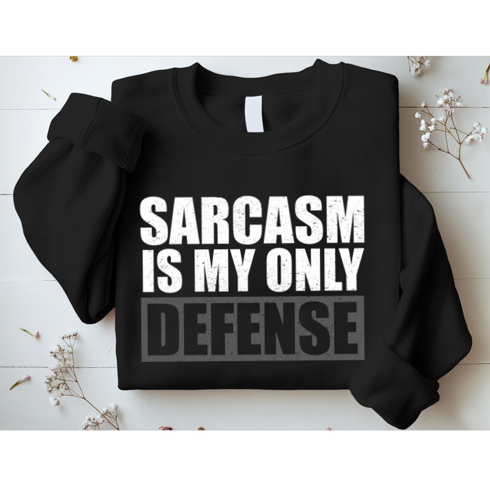 Sarcasm Is My Only Defense Sweatshirt