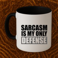 Sarcasm Is My Only Defense Mug