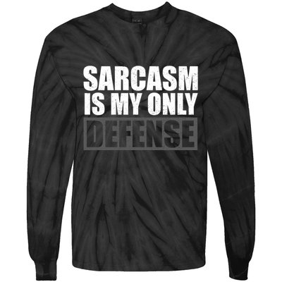 Sarcasm Is My Only Defense Tie-Dye Long Sleeve Shirt