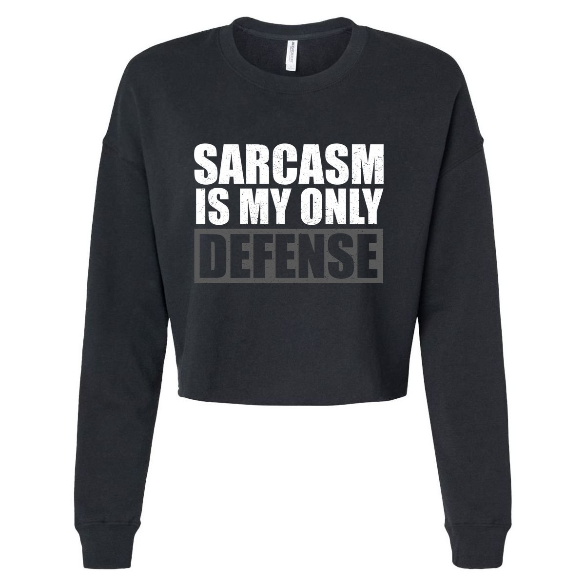 Sarcasm Is My Only Defense Cropped Pullover Crew