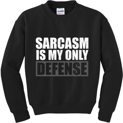Sarcasm Is My Only Defense Kids Sweatshirt
