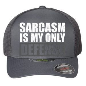 Sarcasm Is My Only Defense Flexfit Unipanel Trucker Cap