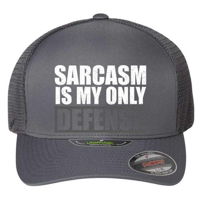 Sarcasm Is My Only Defense Flexfit Unipanel Trucker Cap