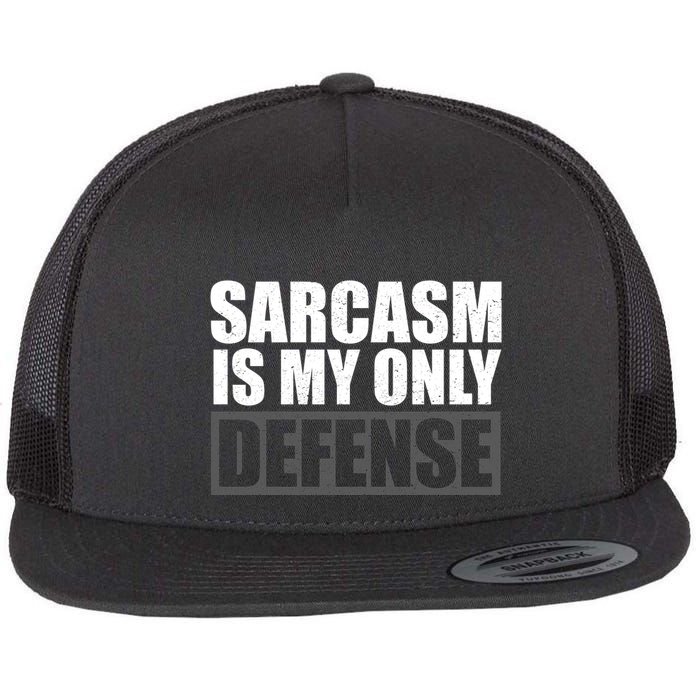 Sarcasm Is My Only Defense Flat Bill Trucker Hat