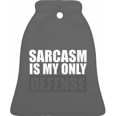 Sarcasm Is My Only Defense Ceramic Bell Ornament