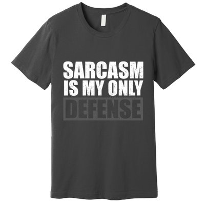 Sarcasm Is My Only Defense Premium T-Shirt