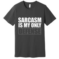 Sarcasm Is My Only Defense Premium T-Shirt