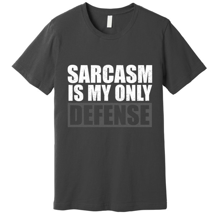 Sarcasm Is My Only Defense Premium T-Shirt
