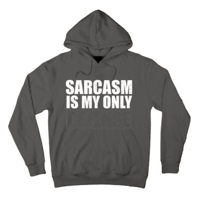 Sarcasm Is My Only Defense Tall Hoodie
