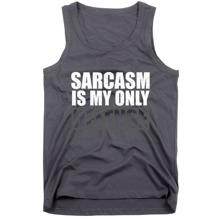 Sarcasm Is My Only Defense Tank Top