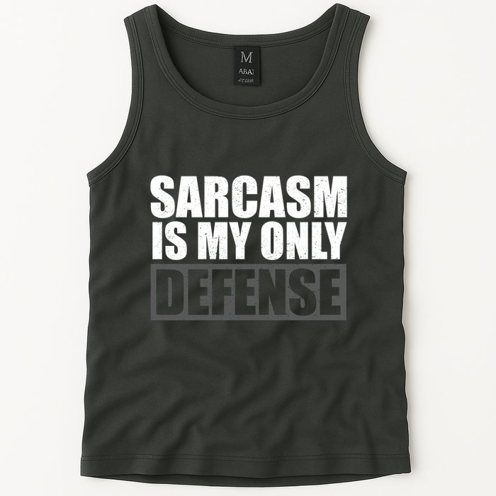 Sarcasm Is My Only Defense Tank Top