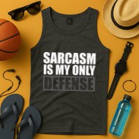 Sarcasm Is My Only Defense Tank Top