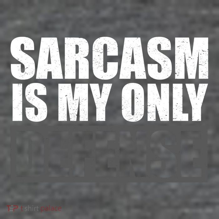 Sarcasm Is My Only Defense Tank Top