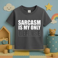 Sarcasm Is My Only Defense Toddler T-Shirt
