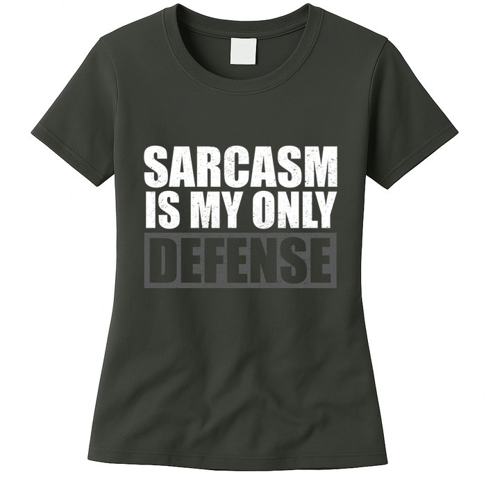 Sarcasm Is My Only Defense Womens T-Shirt