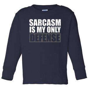 Sarcasm Is My Only Defense Toddler Long Sleeve Shirt