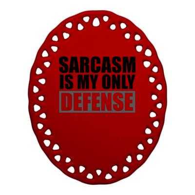 Sarcasm Is My Only Defense Ceramic Oval Ornament