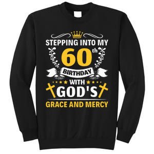 Stepping into my 60th birthday with gods grace and mercy Sweatshirt